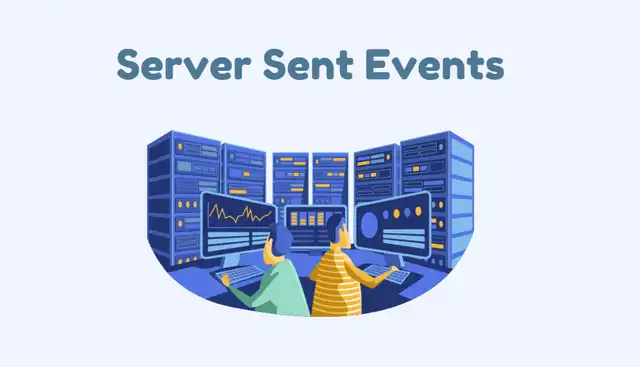 What are Server Sent Events and Why Should You Care?