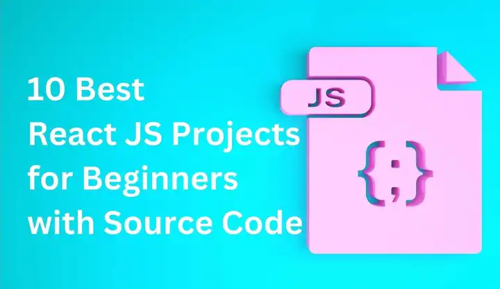 10 Best React JS Projects for Beginners with Source Code